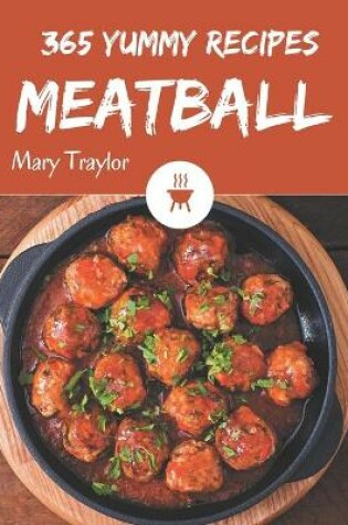 Cover of 365 Yummy Meatball Recipes