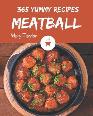 Book cover for 365 Yummy Meatball Recipes