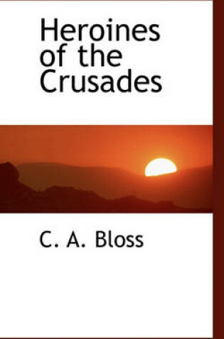 Cover of Heroines of the Crusades