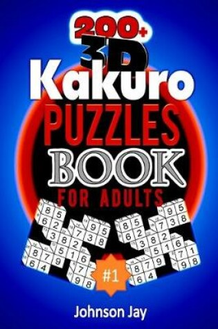 Cover of 200+ 3D Kakuro Puzzle Book For Adults