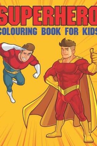 Cover of Superhero Colouring Book for Kids Age 4-8