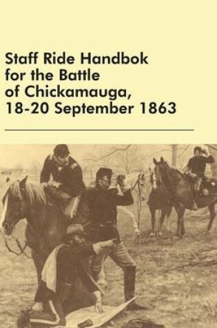 Cover of Staff Ride Handbok for the Battle of Chickamauga, 18-20 September 1863