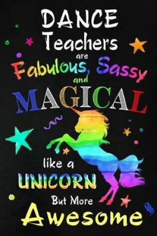 Cover of Dance Teachers are Fabulous, Sassy and Magical
