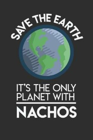 Cover of Save The Earth It's The Only Planet With Nachos