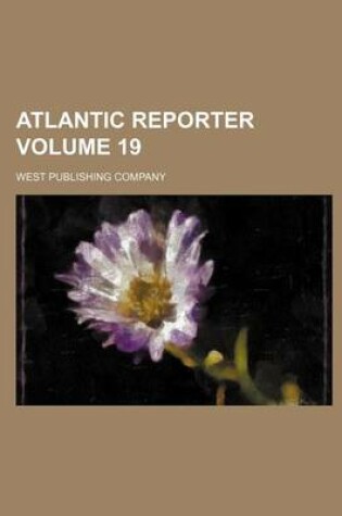 Cover of Atlantic Reporter Volume 19