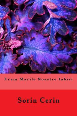 Book cover for Eram Marile Noastre Iubiri
