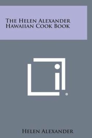 Cover of The Helen Alexander Hawaiian Cook Book