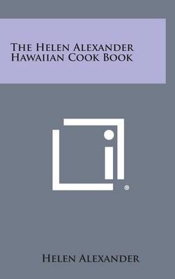 Book cover for The Helen Alexander Hawaiian Cook Book