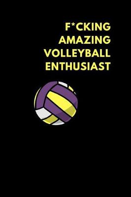 Book cover for F*cking Amazing Volleyball Enthusiast