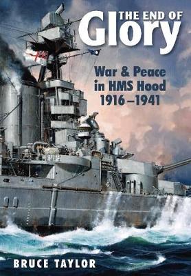 Book cover for End of Glory: War & Peace in HMS Hood 1916-1941