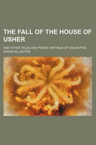 Cover of The Fall of the House of Usher; And Other Tales and Prose Writings of Edgar Poe