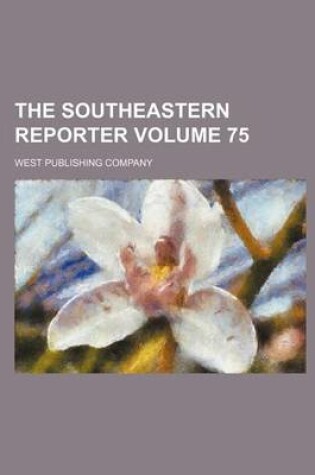 Cover of The Southeastern Reporter Volume 75
