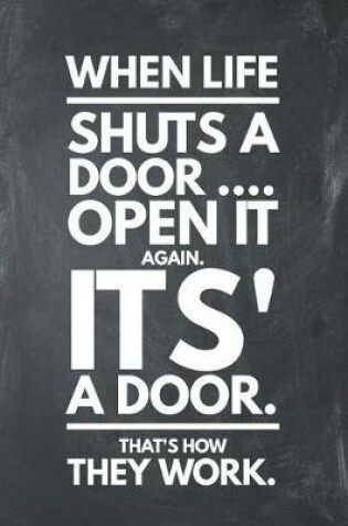 Cover of When Life Shuts a Door Open It Again It's a Door That's How They Work