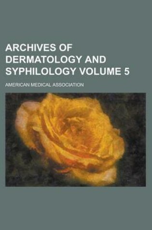 Cover of Archives of Dermatology and Syphilology Volume 5