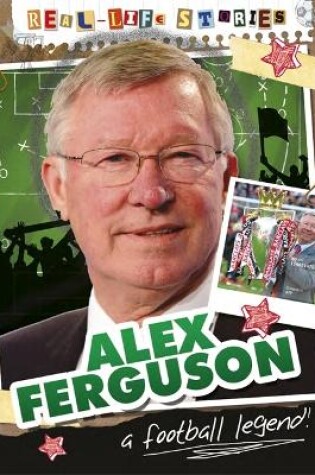 Cover of Real-life Stories: Alex Ferguson
