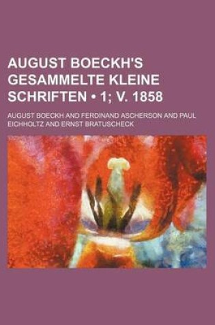 Cover of August Boeckh's Gesammelte Kleine Schriften (1; V. 1858)