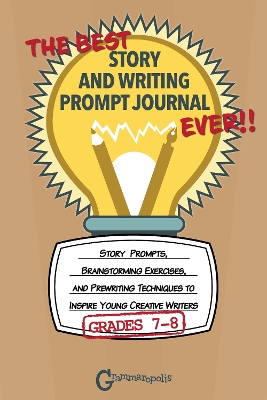 Book cover for The Best Story and Writing Prompt Journal Ever, Grades 7-8