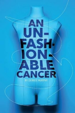 Cover of An Unfashionable Cancer