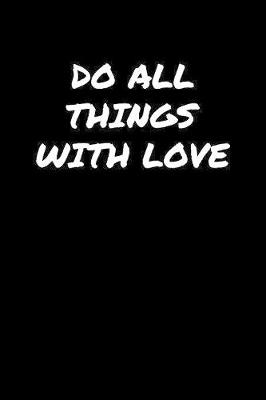 Book cover for Do All Things With Love�