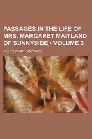 Cover of Passages in the Life of Mrs. Margaret Maitland of Sunnyside (Volume 3)