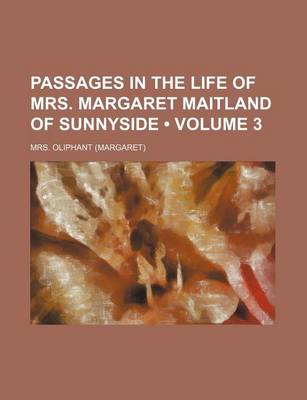 Book cover for Passages in the Life of Mrs. Margaret Maitland of Sunnyside (Volume 3)