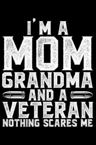 Cover of I'm A Mom Grandma And A Veteran Nothing Scares Me
