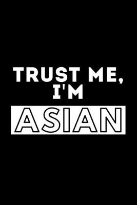 Book cover for Trust Me, I'm Asian