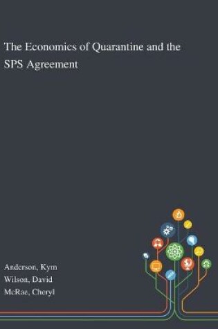 Cover of The Economics of Quarantine and the SPS Agreement