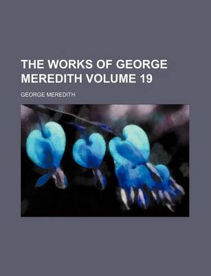 Book cover for The Works of George Meredith Volume 19