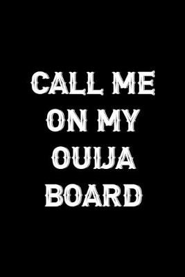 Book cover for Call Me On My Ouija Board