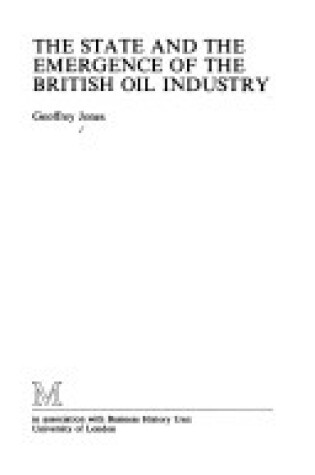 Cover of The State and the Emergence of the British Oil Industry