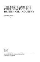 Cover of The State and the Emergence of the British Oil Industry