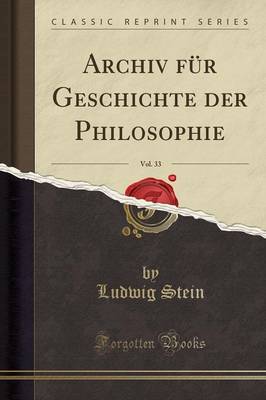 Book cover for Archiv Fur Geschichte Der Philosophie, Vol. 33 (Classic Reprint)