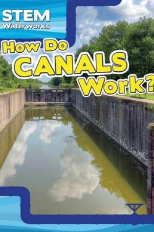 Cover of How Do Canals Work?