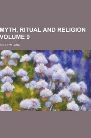 Cover of Myth, Ritual and Religion Volume 9