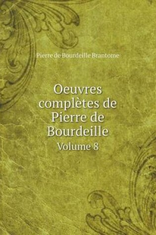 Cover of Oeuvres complètes de Pierre de Bourdeille Volume 8