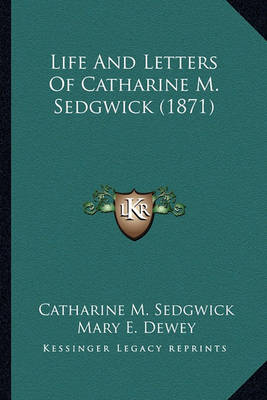 Book cover for Life and Letters of Catharine M. Sedgwick (1871) Life and Letters of Catharine M. Sedgwick (1871)