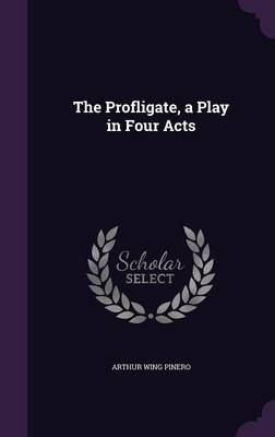 Book cover for The Profligate, a Play in Four Acts
