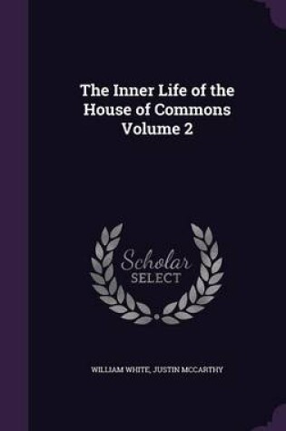 Cover of The Inner Life of the House of Commons Volume 2