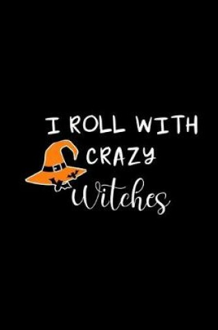 Cover of I Roll With Crazy Witches