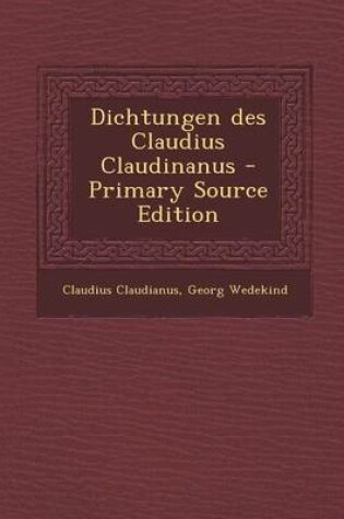 Cover of Dichtungen Des Claudius Claudinanus - Primary Source Edition