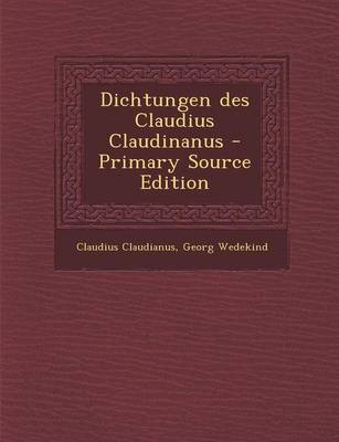 Book cover for Dichtungen Des Claudius Claudinanus - Primary Source Edition