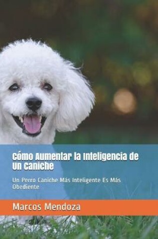 Cover of Como Aumentar la Inteligencia de Un Caniche