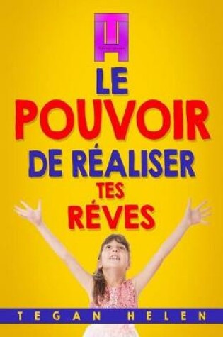 Cover of Le pouvoir De Réaliser Tes Rêves