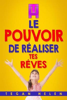 Book cover for Le pouvoir De Réaliser Tes Rêves