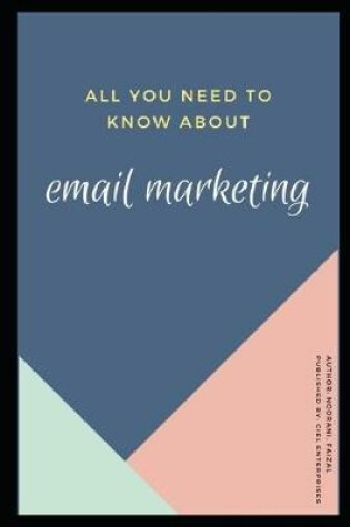 Cover of All You Need To Know About Email Marketing