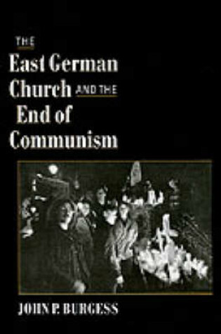 Cover of The East German Church and the End of Communism