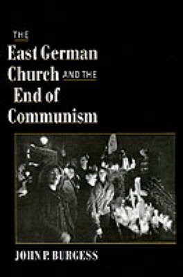 Book cover for The East German Church and the End of Communism