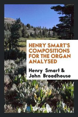 Book cover for Henry Smart's Compositions for the Organ Analysed