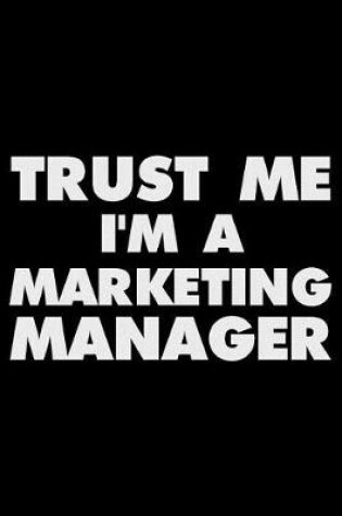 Cover of Trust Me I'm A Marketing Manager